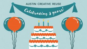 Austin Creative Reuse 3rd Anniversary Party