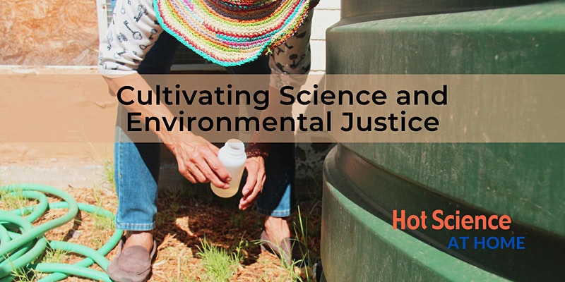 Cultivating Science and Environmental Justice